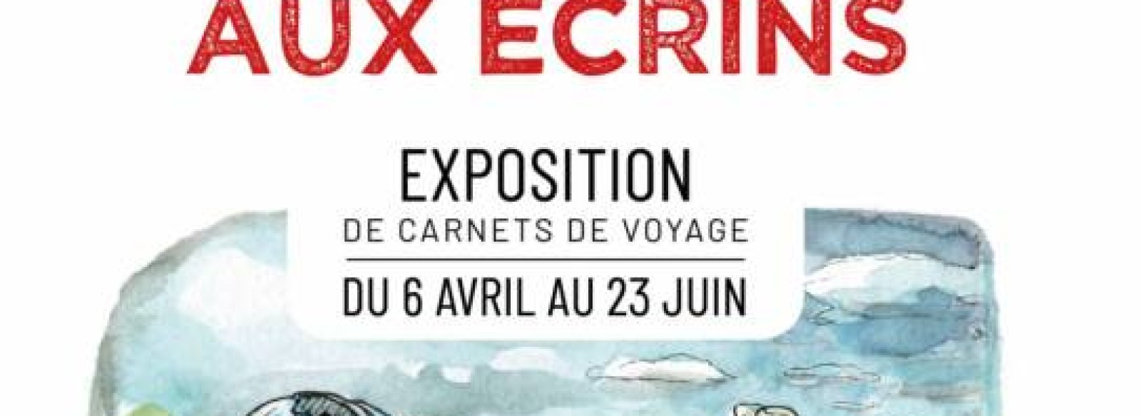 DE LA LOIRE AUX ECRINS - Exposition de croquis de voyage